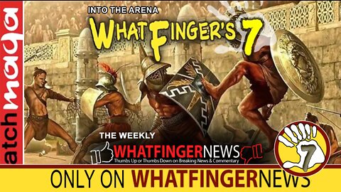 INTO THE ARENA: Whatfinger's 7