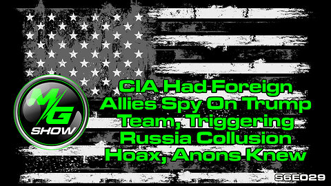 CIA Had Foreign Allies Spy On Trump Team, Triggering Russia Collusion Hoax, Anons Knew