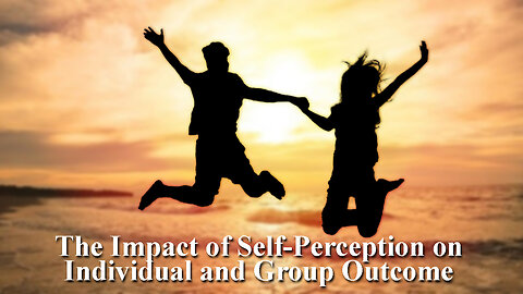 The Impact of Self-Perception on Individual and Group Outcome
