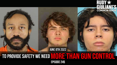 To Provide Safety We Need More Than Gun Control | Rudy Giuliani | June 8th 2022 | Ep 245
