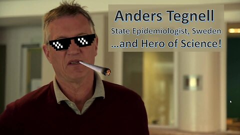 Anders Tegnell of Sweden - HERO of Science - Forever!
