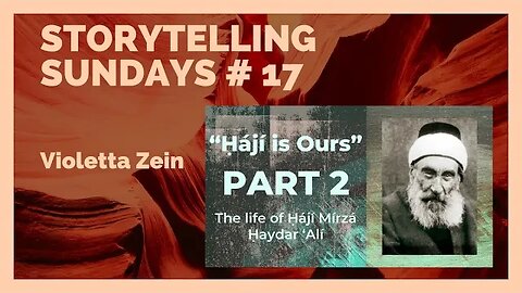 Storytelling Sundays #17: “Haji is Ours": The life of Haji Mirza Haydar Ali - Part 2 of 3