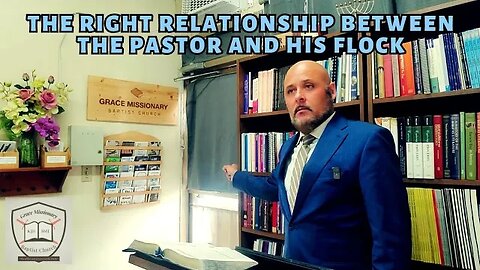 The Right Relationship Between The Pastor & His Flock
