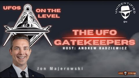 UFOs On The Level -Jon Majerowski - Andrew Radziewicz The UFO Gatekeepers Live via UNIDENTIFIED-S4