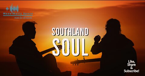 SOUTHLAND SOUL - Relaxing Music, Instrumental Guitar Music, Piano Music, Soft Music