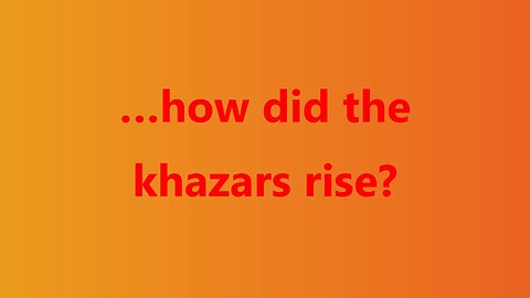 …how did the khazars rise?
