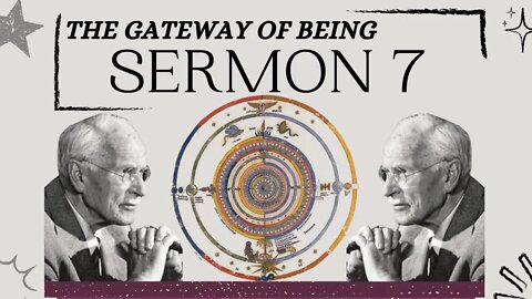 The Gateway of BEING - The Seven Sermons of Carl Jung (Sermon 7)