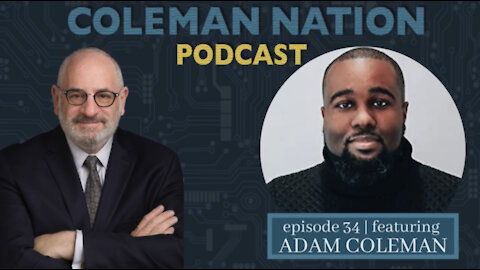 ColemanNation Podcast - Full Episode 34: Adam Coleman | Culmination – or New Beginning