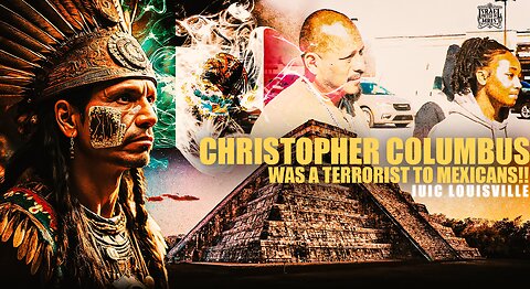 Christopher Columbus was a Terrorist to Mexicans!!