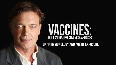 Immunology and Age of Exposure - Vaccines: Their Safety, Effectiveness, and Risks | Andrew Wakefield
