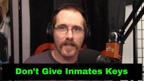 123: Don’t Give Inmates Keys
