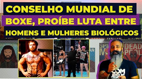 CONSELHO MUNDIAL DE BOXE PROÍBE LUTA ENTRE HOMEMS E MULHERES BIOLÓGICOS