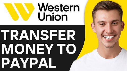 HOW TO TRANSFER MONEY FROM WESTERN UNION TO PAYPAL