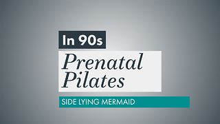 Prenatal Pilates: Side mermaid