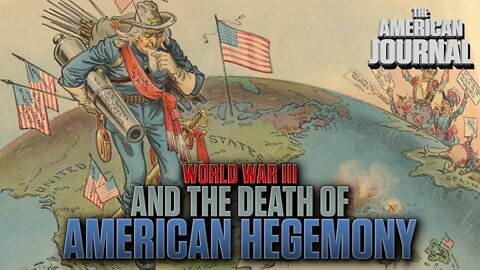 The Point Of WW3 Will Be The Collapse Of American Hegemony