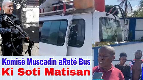 Gro Nouvel Komise Muscadin Frape Fo Anko Komise a Kenbe Yon Ti Bus Ki Sorti andan Matisan