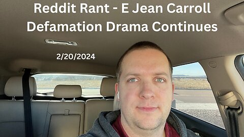 Reddit Rant - E Jean Carroll Defamation Drama Continues