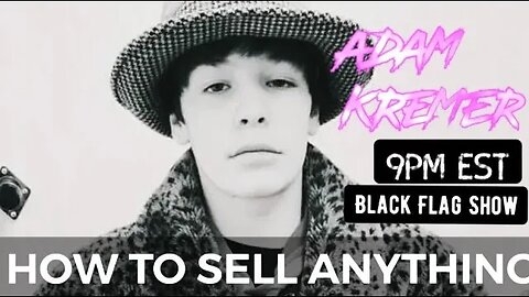 Black Flag Show - Adam Kremer how to sell any thing
