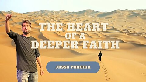 The Heart Of A Deeper Faith | Jesse Pereira