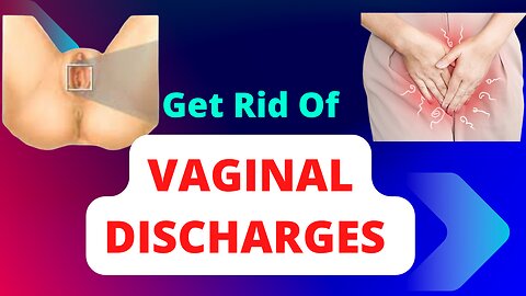 Get Rid Of Vaginal Discharges