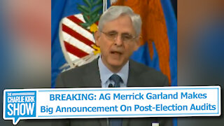 BREAKING: AG Merrick Garland Makes Big Announcement On Post-Election Audits