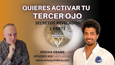 ¿Quieres Activar tu Tercer Ojo? SECRETOS REVELADOS 2 Parte con Endika Drame & Luis