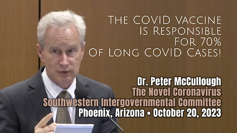 Dr. Peter McCullough: The COVID Vaccine Is Responsible For 70% Of Long COVID Cases