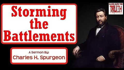 Storming the Battlements | Charles Spurgeon Sermon