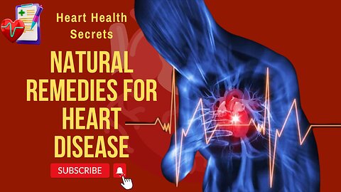 Heart Health Secrets: Natural Remedies for Heart Disease