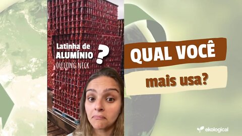 Qual opçao é mais sustentável: Latinha de Alumínio ou long neck?