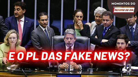 Lira e o PL das Fake News | Momentos do Resumo do Dia