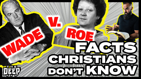 Wade V. Roe Facts most Christians don’t know and why it matters