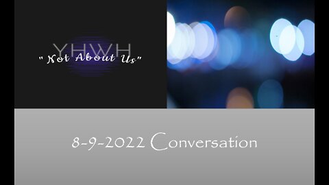 "Not About Us" Conversation 8/9/2022