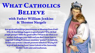 Spiritual hardships? • Why do bad things happen to good people? • Catholic healthcare • St. Gabriel