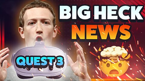 ✅ THE BIG HECK META QUEST 3 NEWS IS HERE!
