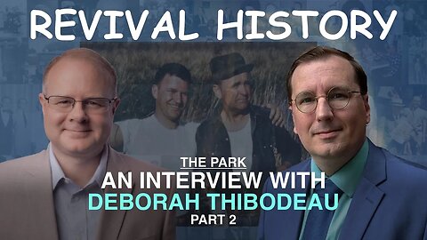 The Park: An Interview With Deborah Thibodeau Part 2 - Episode 45 William Branham Research Podcast