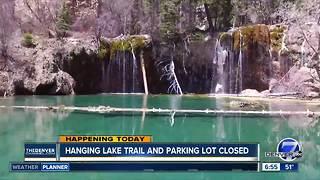 Hanging Lake Trail & parking lot closed today