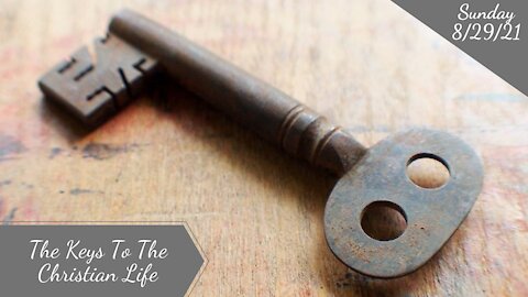 The Keys To The Christian Life