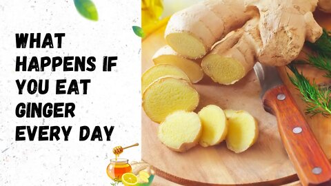 What Happens if You Eat Ginger Every Day [ ginger benefits for health]