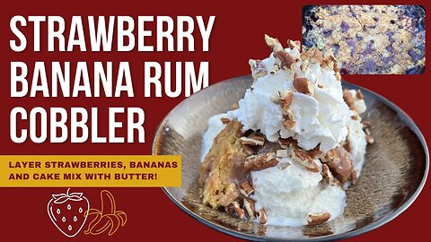 Strawberry Banana Rum Cobbler Recipe