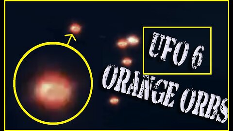 SIX ORANGE UFO "FIREBALL" PHENOMENON 2013