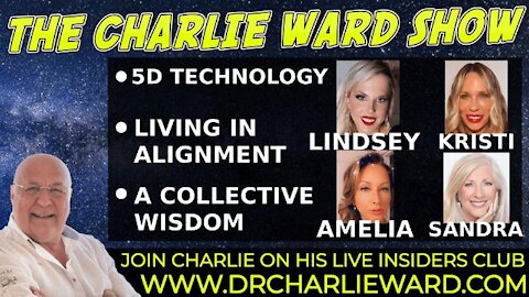 5D TECHNOLOGY, A COLLECTIVE WISDOM WITH CHARLIE WARD, AMELIA LOVE, SANDRA & KRISTI