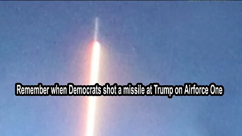 Remember when Democrats shot a missile at Trump on Airforce One