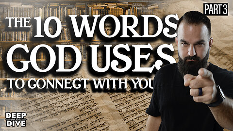 The Ten Words God Uses to Connect With You | Deep Dive Bible Study: Season 7: EP 3