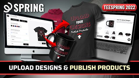 How To Upload Designs To Spring (Teespring) | Teespring Tutorial 2022