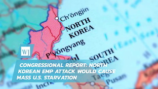 Congressional Report: North Korean EMP Attack Would Cause Mass U.S. Starvation