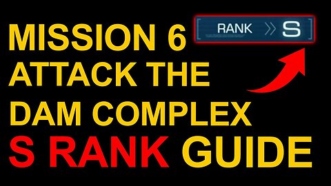 Mission 6: Attack The Dam Complex S Rank Guide - Armored Core 6 (VI)