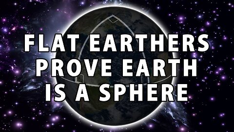 FLAT EARTHERS (AKA THE FLATARDS) ONCE AGAIN PROVE THE EARTH IS A SPHERE - djhardcoretruth