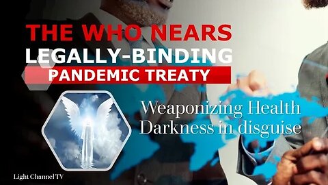 UPDATE! Pandemic Treaty: Weaponizing Health - Darkness in disguise