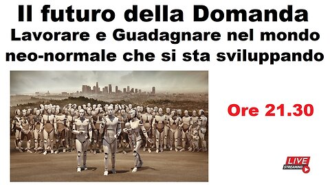 Il futuro della domanda - Lavorare e Guadagnare nel mondo neo-normale che si sta sviluppando